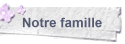 Notre famille